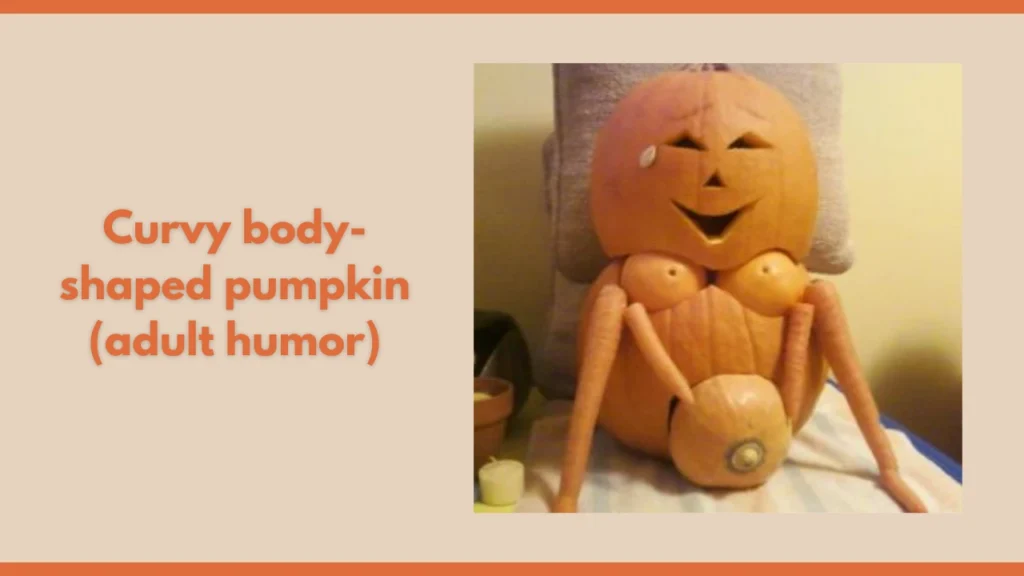 Curvy body-shaped pumpkin (adult humor)
