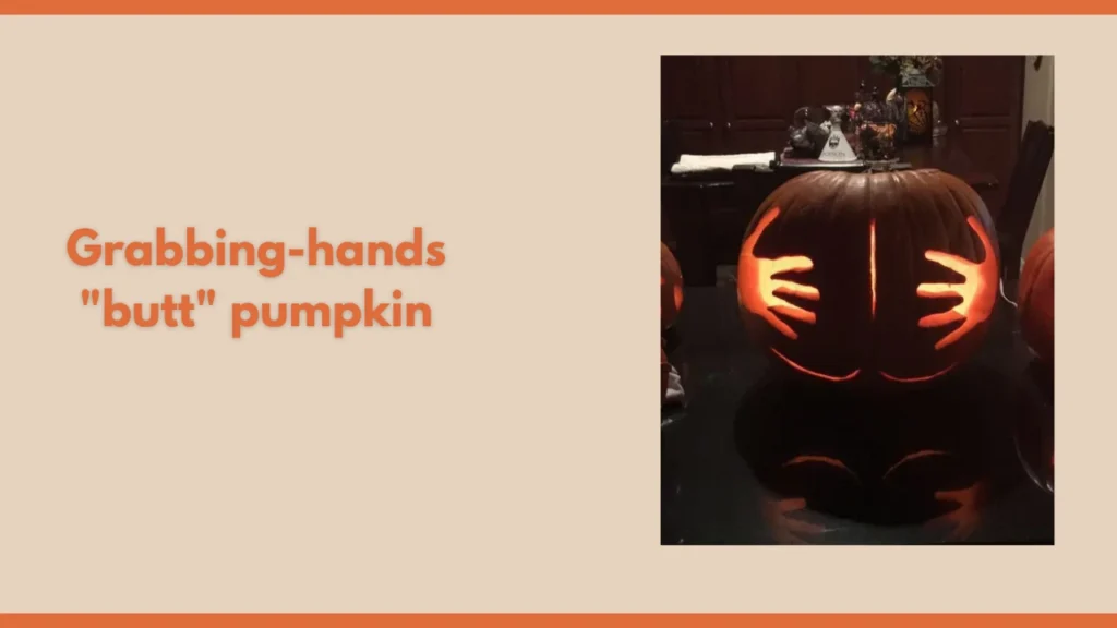 Grabbing-hands "butt" pumpkin