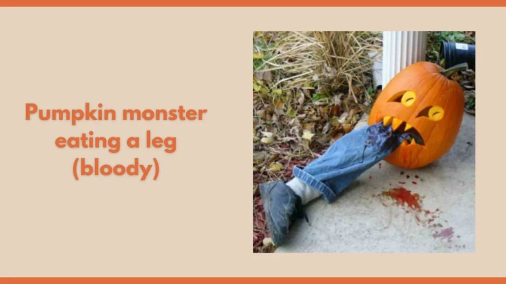 Pumpkin monster eating a leg (bloody)