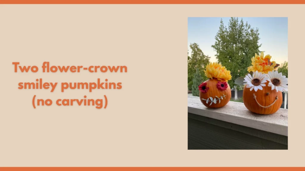 Two flower-crown smiley pumpkins (no carving)