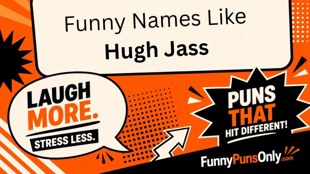 Funny Names Like Hugh Jass