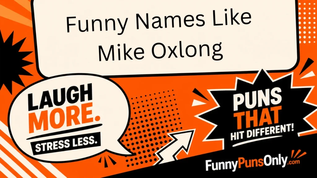 Funny Names Like Mike Oxlong