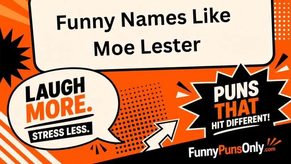 Funny Names Like Moe Lester