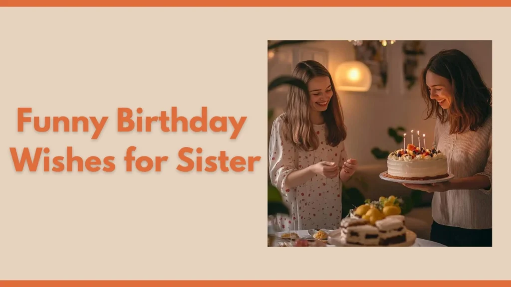 Funny Birthday Wishes for Sister