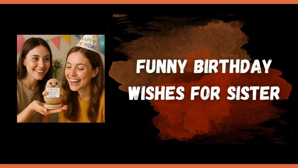 Funny Birthday Wishes for Sister