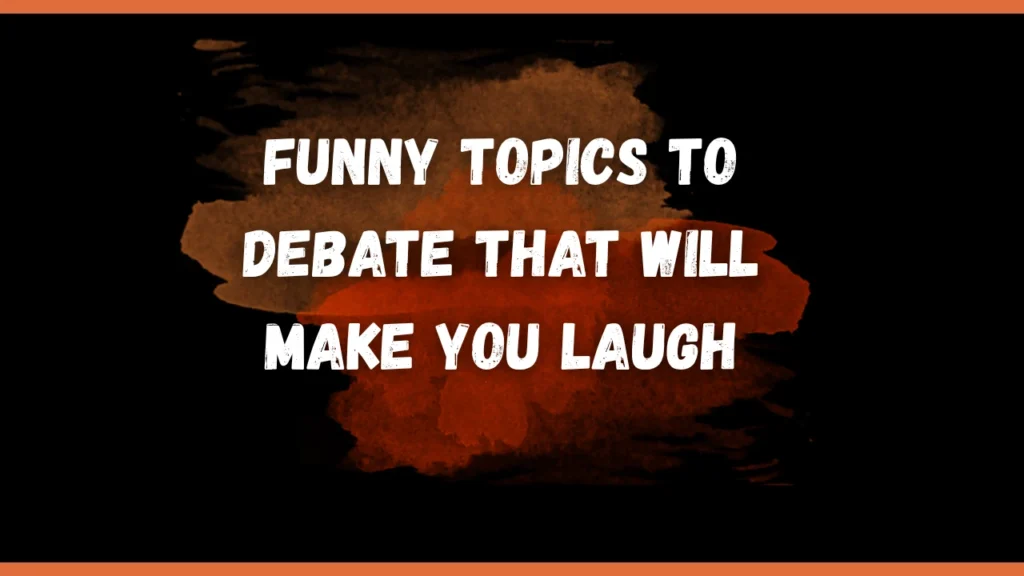 Funny Topics to Debate That Will Make You Laugh
