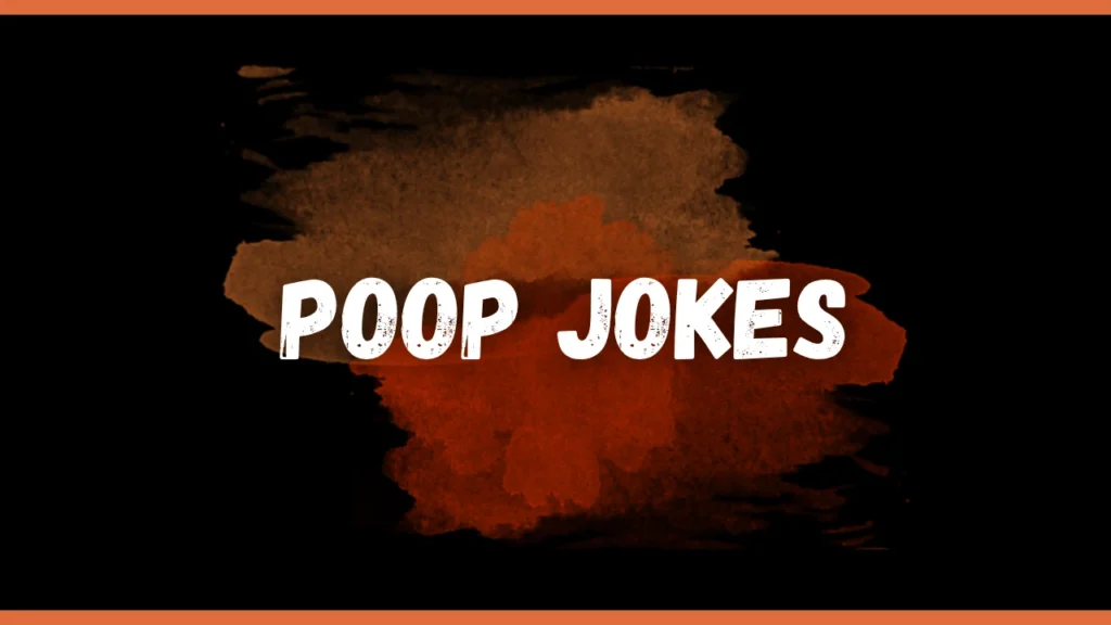 poop jokes