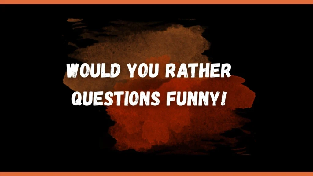 would you rather questions funny